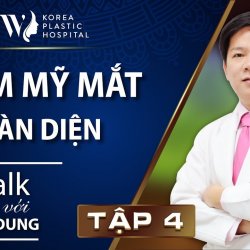 Talk với Dr.Dung Tập 4: Thẩm mỹ mắt toàn diện