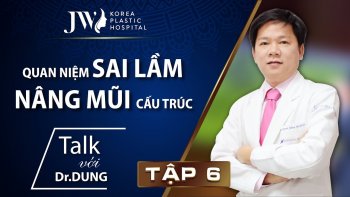 Talk với Dr.Dung Tập 6: Những quan niệm sai lầm trong nâng mũi cấu trúc