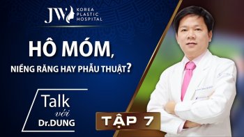 Talk với Dr. Dung Tập 7: Hô móm niềng răng hay phẫu thuật