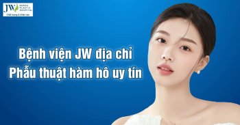 Bệnh viện JW – Địa chỉ phẫu thuật hàm hô uy tín nhất hiện nay