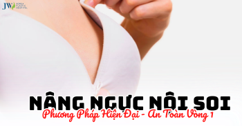 Nâng Ngực Nội Soi: Phương Pháp Hiện Đại – An Toàn Cho Vòng 1