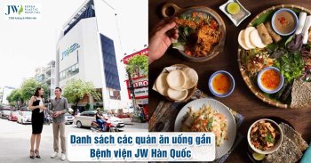 Danh Sách Các Quán Ăn Uống Gần Bệnh Viện JW – Thuận Tiện Đi Lại Cho Quý Khách Hàng