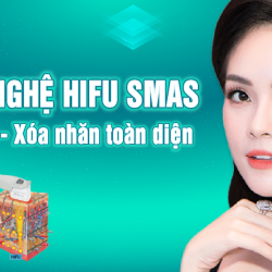 Công nghệ Hifu Smas: Phương pháp nâng cơ, xóa nhăn toàn diện