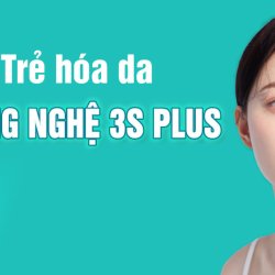 Ưu điểm nổi bật của phương pháp trẻ hóa da công nghệ 3S PLUS