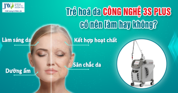 Trẻ hóa da Công nghệ 3S PLUS có nên làm hay không?