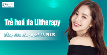 Trẻ hóa da Ultherapy bằng công nghệ 3S PLUS độc quyền tại JW