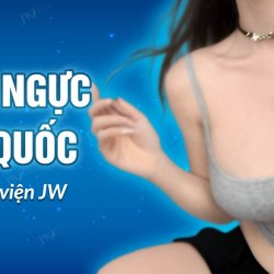 Nâng ngực Hàn Quốc tại Bệnh viện thẩm mỹ JW Hàn Quốc