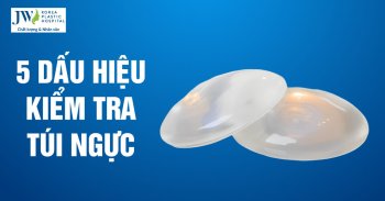 5 Dấu hiệu túi ngực hư vỡ – Cần thay hoặc loại bỏ ngay lập tức – JW