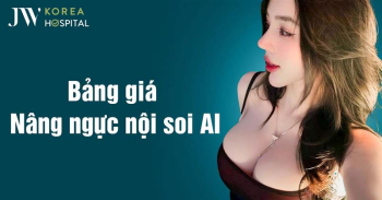 Bảng giá nâng ngực nội soi AI 2025 – An toàn, đẹp quyến rũ tại JW