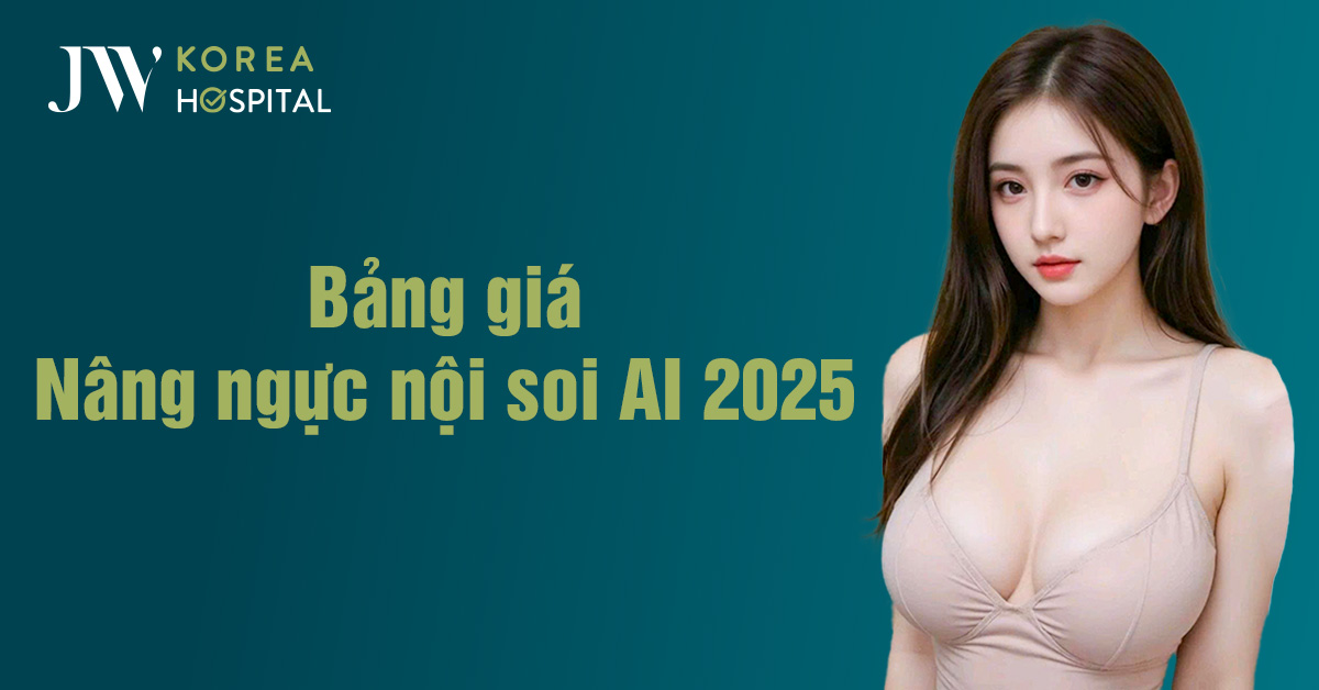 bảng giá nâng ngực nội soi AI 2025