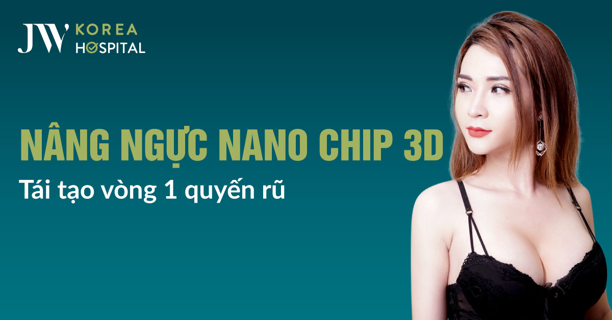 Kết quả sau nâng ngực Nano Chip 3D tại Bệnh viện JW cho vòng một mềm mại, hài hòa vóc dáng