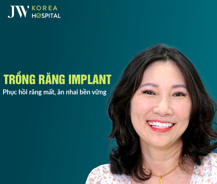 Trồng răng Implant tại Bệnh viện JW giúp cô chú U50 - U80 phục hồi răng ăn nhai nhanh chóng