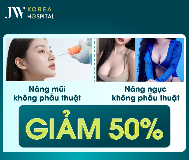 Ưu đãi 50% nâng mũi và nâng ngực không phẫu thuật tại bệnh viện JW