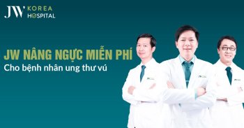 Bệnh viện JW miễn phí 100% chi phí nâng ngực cho bệnh nhân ung thư vú
